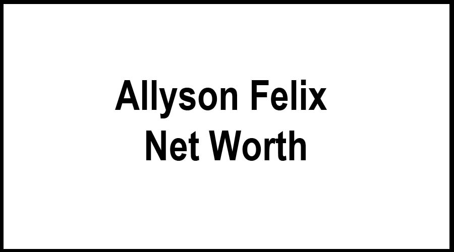 Allyson Felix Net Worth